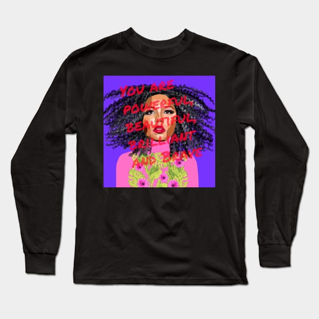 You are Powerful, Beautiful, Brilliant and Brave Long Sleeve T-Shirt by Lynndarakos